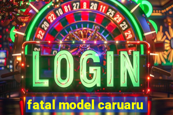 fatal model caruaru